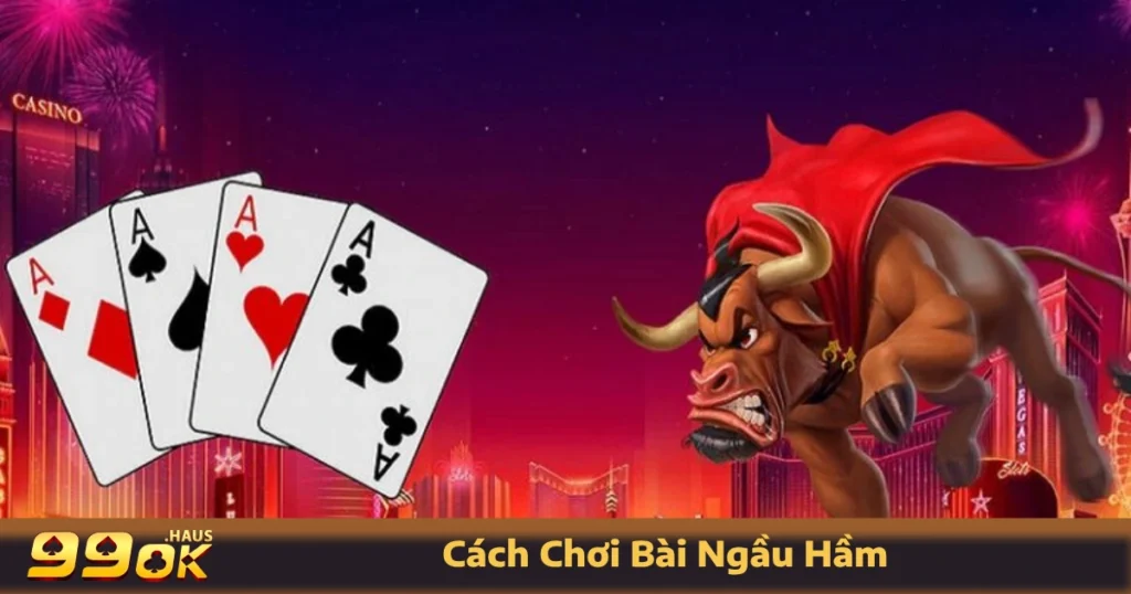 Cách Chơi Bài Ngầu Hầm - Trò Chơi Siêu Hấp Dẫn Có Tại 99OK 1 Cách chơi bài Ngầu Hầm đơn giản và dễ hiểu