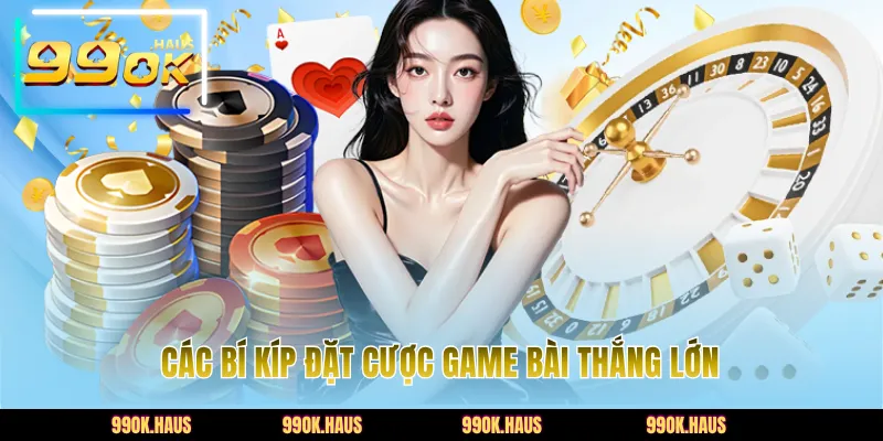 Game Bài 3D - Sảnh Cược Đẳng Cấp Và Uy Tín Tại 99OK 5 Các bí kíp đặt cược game bài thắng lớn