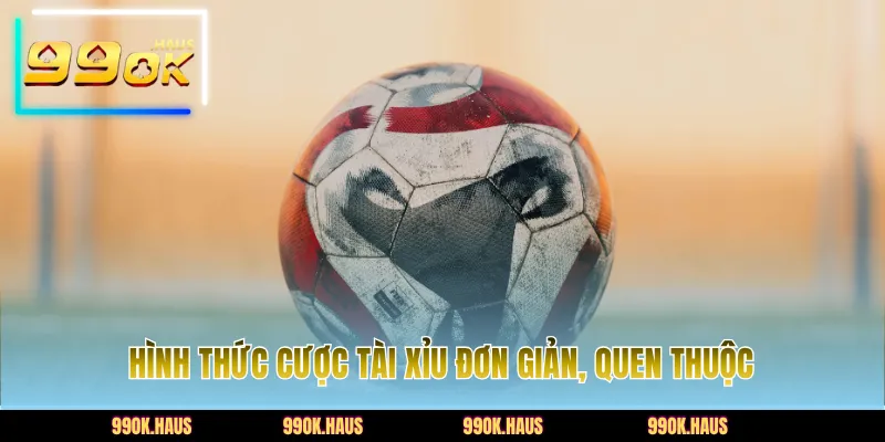 Soi Kèo 99OK - Dự Đoán Kết Quả Chính Xác, Thắng Nhanh 3 Hình thức cược tài xỉu đơn giản, quen thuộc