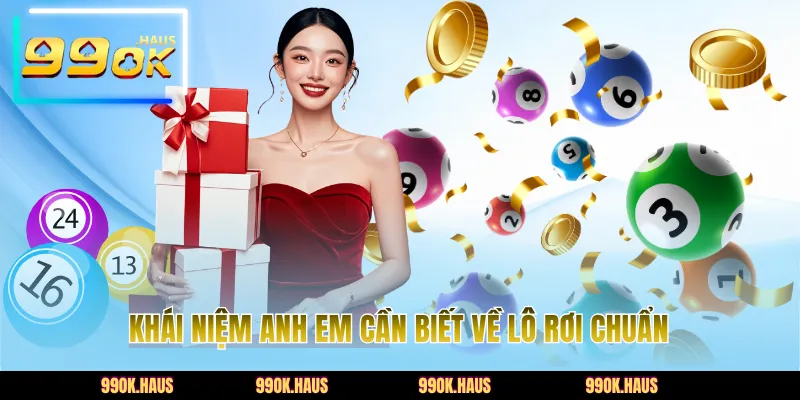 Lô Rơi Chuẩn Là Gì? Cách Nhận Biết Và Bắt Lô Rơi Chuẩn Nhất 2 Khái niệm anh em cần biết về lô rơi chuẩn