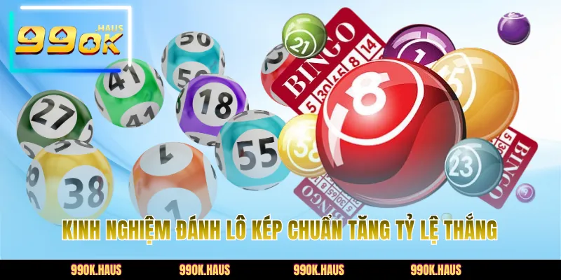Lô Kép 99OK Là Gì? Bí Quyết Săn Lô Kép Chuẩn Xác Nhất 5 Kinh nghiệm đánh lô kép chuẩn tăng tỷ lệ thắng