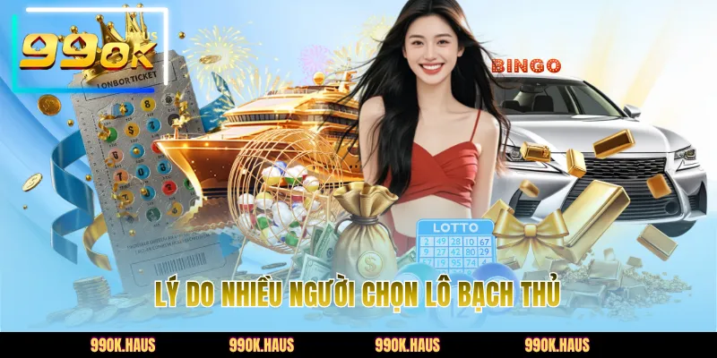 Bạch Thủ Lô - Top 1 Phương Pháp Soi Cầu Xổ Số Thắng Lớn 3 Lý do nhiều người chọn lô bạch thủ