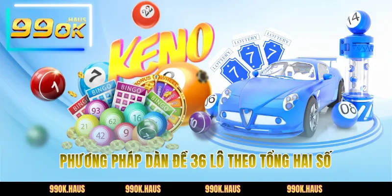 Phương pháp dàn đề 36 lô theo tổng hai số
