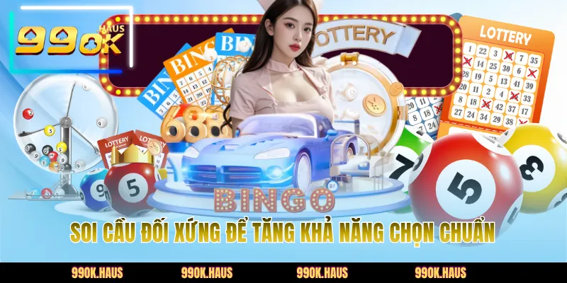 Cầu Đặc Biệt Là Gì? Các Soi Hiệu Quả Nhất Từ Cao Thủ 4 Soi cầu đối xứng để tăng khả năng chọn chuẩn
